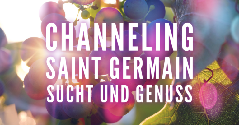 Channeling – STAINT GERMAIN – SUCHT UND GENUSS