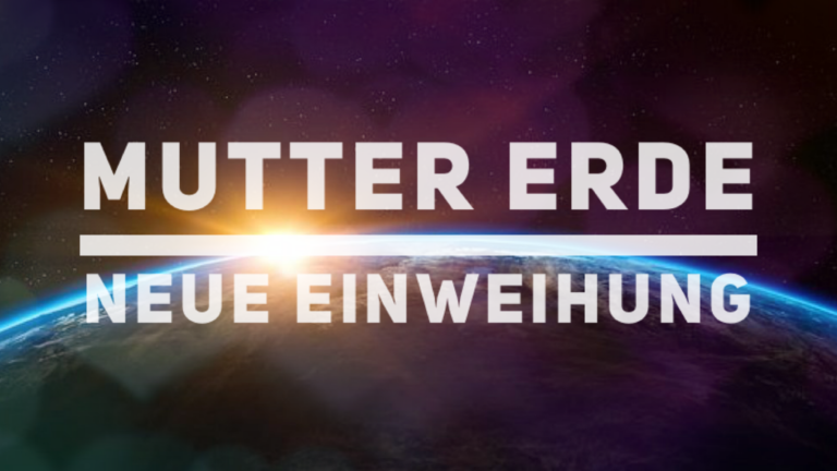 Channeling – MUTTER ERDE – EINE WEIHE STEHT EUCH BEVOR